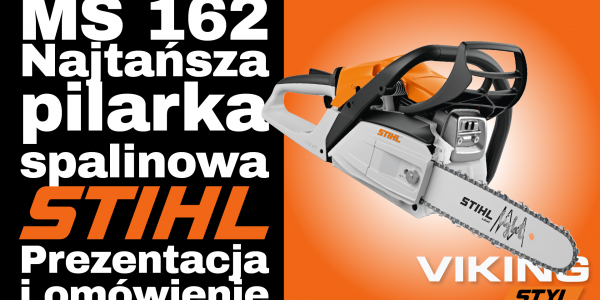 STIHL MS 162 - NAJTAŃSZA PILARKA SPALINOWA STIHL - NOWOŚĆ 2022 - Prezentacja, porównanie i omówienie